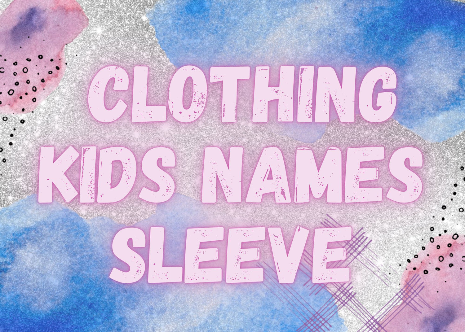 Kids Names on Sleeves