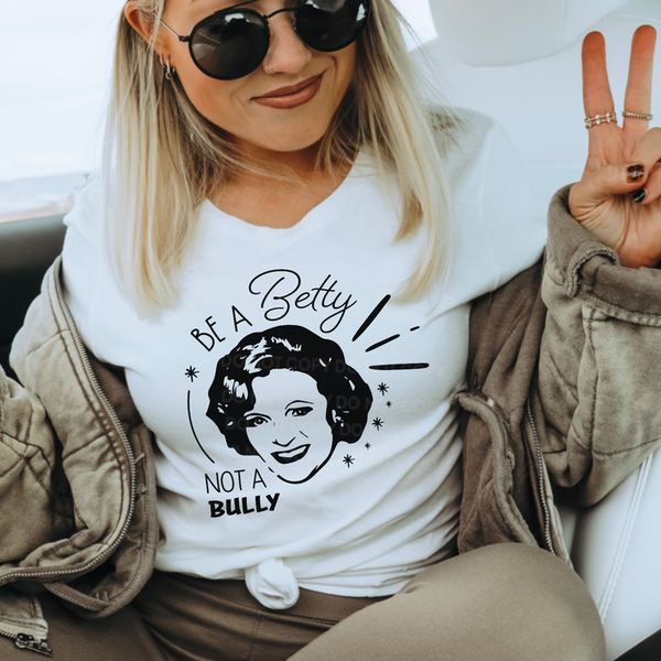 Be a Betty not Bully